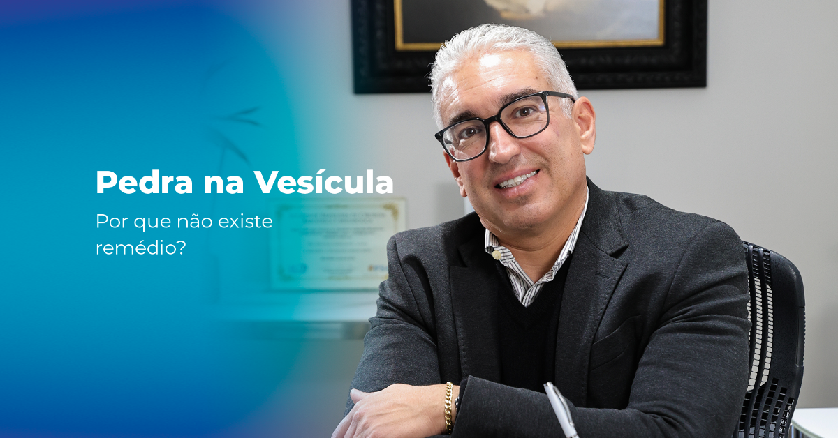 Pedra na vesícula: por que não existe remédio e, em muitos casos, é preciso retirar a vesícula?